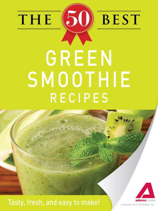 Title details for The 50 Best Green Smoothie Recipes by Editors of Adams Media - Available